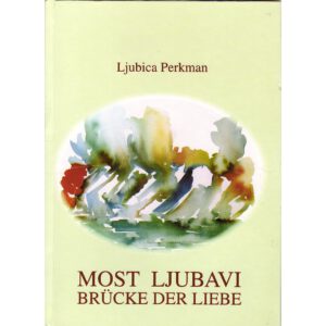 Brücke der Liebe / <br> Most Ljubavi