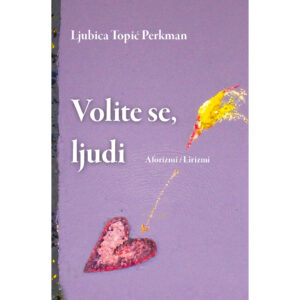 Volite se, ljudi <br> (Aforizmi i Lirizmi)